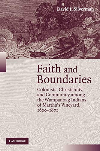 Faith and Boundaries Colonists, Christianity, and Community among the Wampanoag [Paperback]