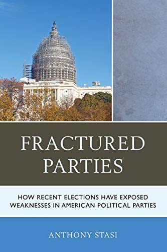 Fractured Parties How Recent Elections Have Exposed Weaknesses in American Poli [Paperback]