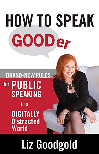 How To Speak Gooder Brand-New Rules For Public Speaking In A Digitally Distract [Paperback]