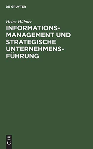 Informationsmanagement und Strategische Unternehmensfhrung  Vom Informationsma [Hardcover]