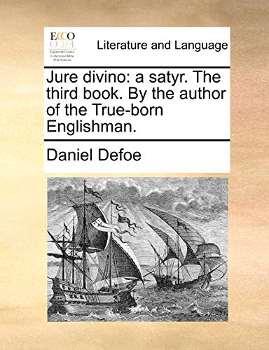 Jure Divino  A satyr. the third book. by the author of the True-born Englishman [Paperback]