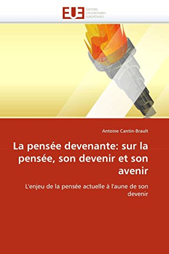 La Pense Devenante Sur La Pense, Son Devenir Et Son Avenir L'enjeu De La Pen [Paperback]