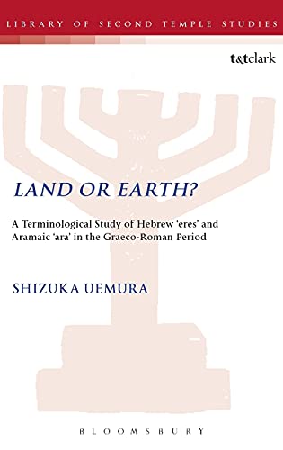 Land or Earth A Terminological Study of Hebrew 'eres' and Aramaic 'ara' in the [Hardcover]