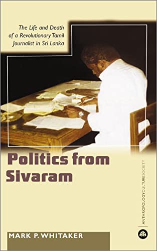 Learning Politics From Sivaram The Life and Death of a Revolutionary Tamil Jour [Paperback]