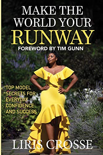 Make the World Your Runway  Top Model Secrets for Everyday Confidence and Succe [Paperback]