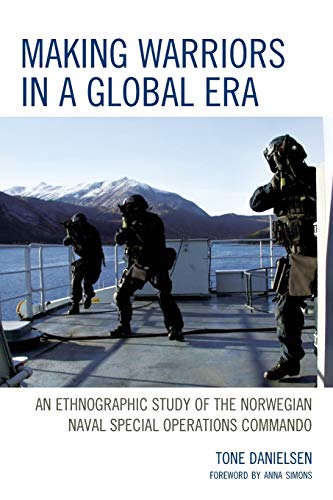 Making Warriors in a Global Era An Ethnographic Study of the Norwegian Naval Sp [Paperback]