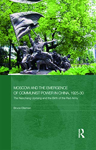 Moscow and the Emergence of Communist Power in China, 1925-30 The Nanchang Upri [Hardcover]
