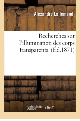 Recherches Sur L'illumination Des Corps Transparents. Memoire 1 (french Edition) [Paperback]