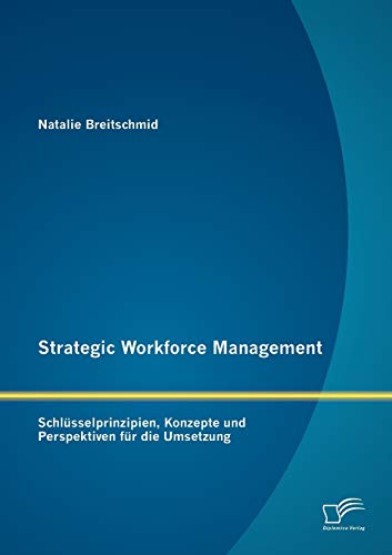 Strategic Workforce Management  Schlsselprinzipien, Konzepte und Perspektiven  [Paperback]