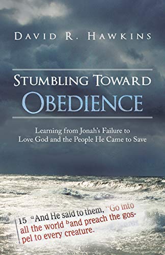 Stumbling Toward Obedience Learning From Jonah's Failure To Love God And The Pe [Paperback]
