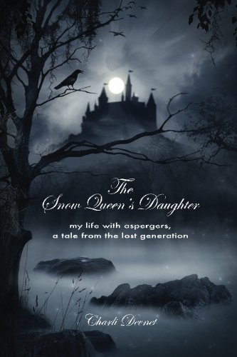 The Snow Queen's Daughter My Life With Aspergers, A Tale From The Lost Generati [Paperback]