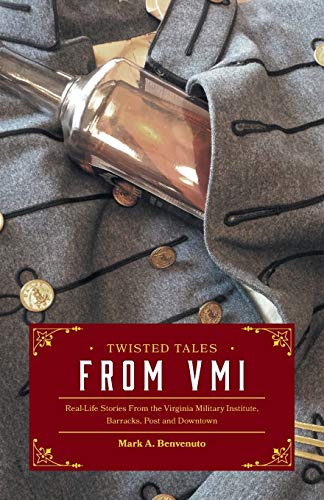 Twisted Tales From Vmi Real-Life Stories From The Virginia Military Institute,  [Paperback]