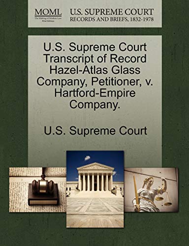 U.S. Supreme Court Transcript Of Record Hazel-Atlas Glass Company, Petitioner, V [Paperback]