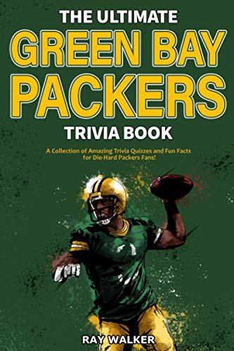 Ultimate Green Bay Packers Trivia Book  A Collection of Amazing Trivia Quizzes  [Paperback]