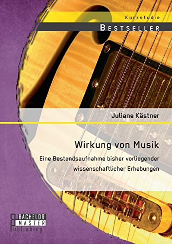 Wirkung Von Musik Eine Bestandsaufnahme Bisher Vorliegender Wissenschaftlicher  [Paperback]