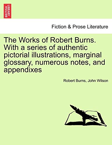 Works of Robert Burns with a Series of Authentic Pictorial Illustrations, Margin [Paperback]