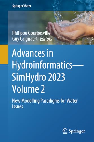 Advances in HydroinformaticsSimHydro 2023 Volume 2 New Modelling Paradigms for [Hardcover]