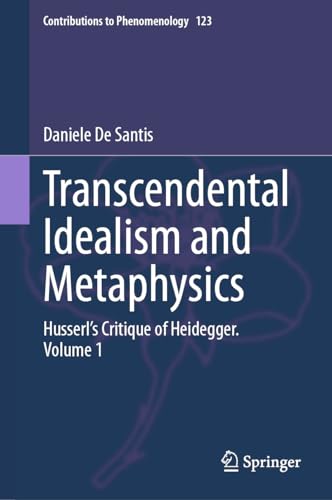 Transcendental Idealism and Metaphysics Husserl's Critique of Heidegger. Volume [Hardcover]
