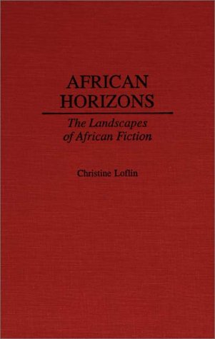 African Horizons The Landscapes Of African Fiction [Hardcover]