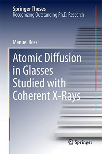 Atomic Diffusion in Glasses Studied with Coherent X-Rays [Hardcover]