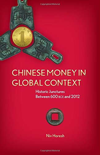 Chinese Money in Global Context Historic Junctures Between 600 BCE and 2012 [Hardcover]