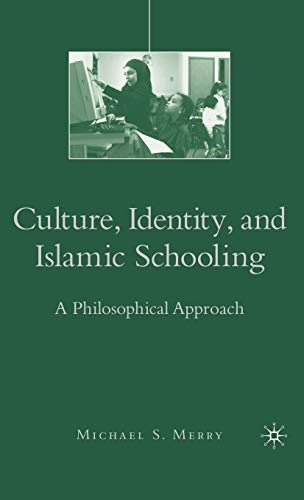 Culture, Identity, and Islamic Schooling A Philosophical Approach [Hardcover]