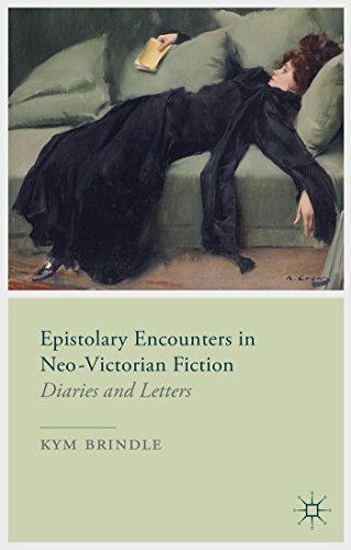 Epistolary Encounters in Neo-Victorian Fiction Diaries and Letters [Hardcover]