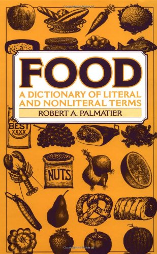 Food A Dictionary Of Literal And Nonliteral Terms [Hardcover]