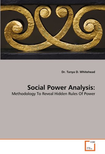 Social Power Analysis Methodology To Reveal Hidden Rules Of Power [Paperback]