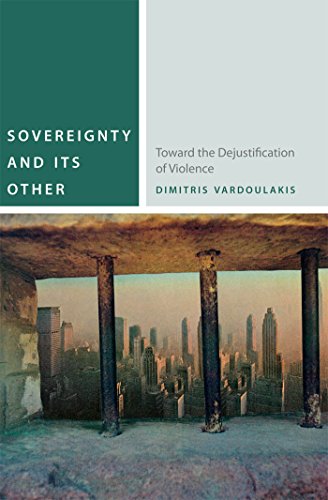 Sovereignty and Its Other Toward the Dejustification of Violence [Hardcover]