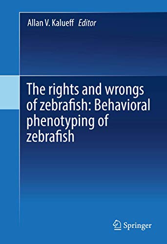 The rights and wrongs of zebrafish Behavioral phenotyping of zebrafish [Hardcover]