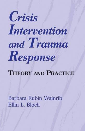 Crisis Intervention and Trauma Response Theory and Practice [Paperback]