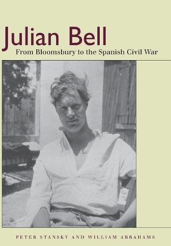 Julian Bell From Bloomsbury to the Spanish Civil War [Hardcover]