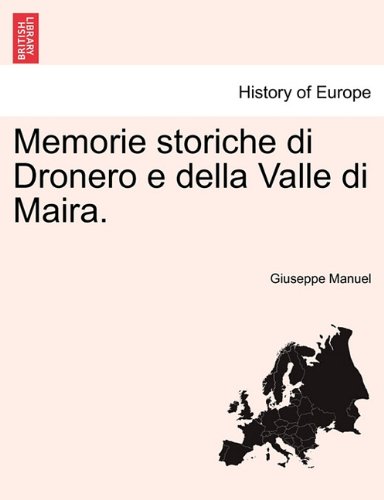 Memorie Storiche Di Dronero E Della Valle Di Maira. (italian Edition) [Paperback]