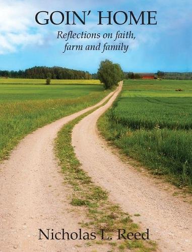 Goin' Home  Reflections on Faith, Farm and Family [Hardcover]