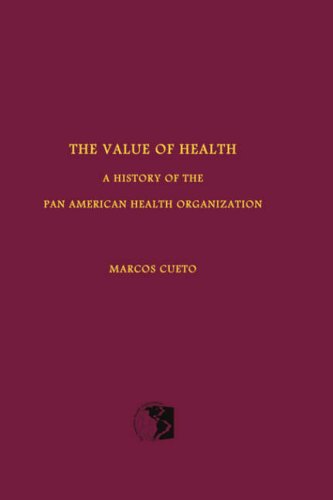 The Value of Health A History of the Pan American Health Organization [Paperback]