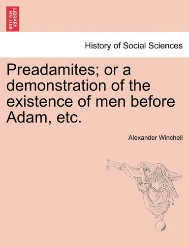 Preadamites Or A Demonstration Of The Existence Of Men Before Adam, Etc. [Paperback]
