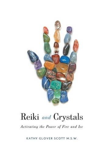 Reiki And Crystals Activating The Power Of Fire And Ice [Hardcover]