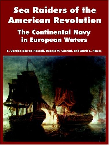 Sea Raiders Of The American Revolution The Continental Navy In European Waters [Paperback]