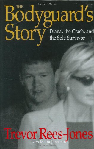 The Bodyguard's Story Diana, the Crash, and the Sole Survivor [Hardcover]