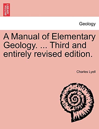 A Manual Of Elementary Geology. ... Third And Entirely Revised Edition. [Paperback]