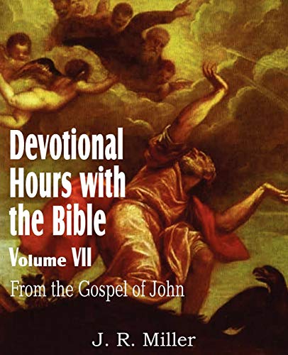 Devotional Hours With The Bible Volume Vii, From The Gospel Of John [Paperback]