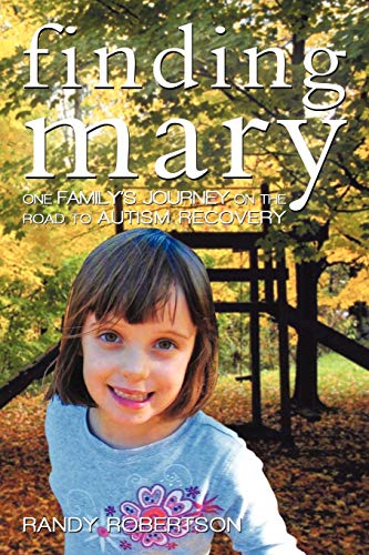Finding Mary  One Family's Journey on the Road to Autism Recovery [Paperback]
