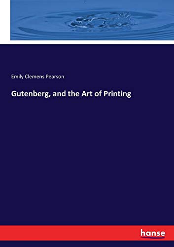 Gutenberg, and the Art of Printing [Paperback]