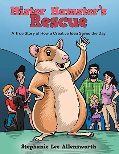 Mister Hamster's Rescue A True Story Of How A Creative Idea Saved The Day [Paperback]