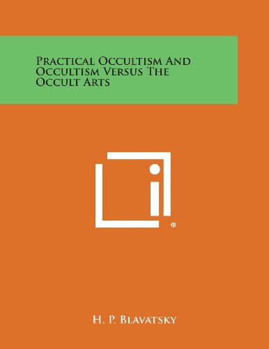 Practical Occultism And Occultism Versus The Occult Arts [Paperback]