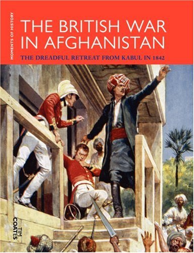 The British War In Afghanistan (moments Of History) [Paperback]