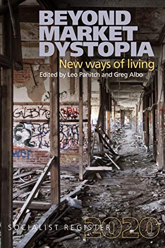 Beyond Market Dystopia New Ways of Living Socialist Register 2020 [Paperback]