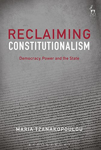 Reclaiming Constitutionalism Democracy, Power and the State [Hardcover]