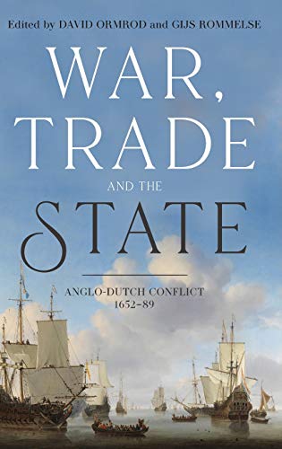 War, Trade and the State Anglo-Dutch Conflict, 1652-89 [Hardcover]